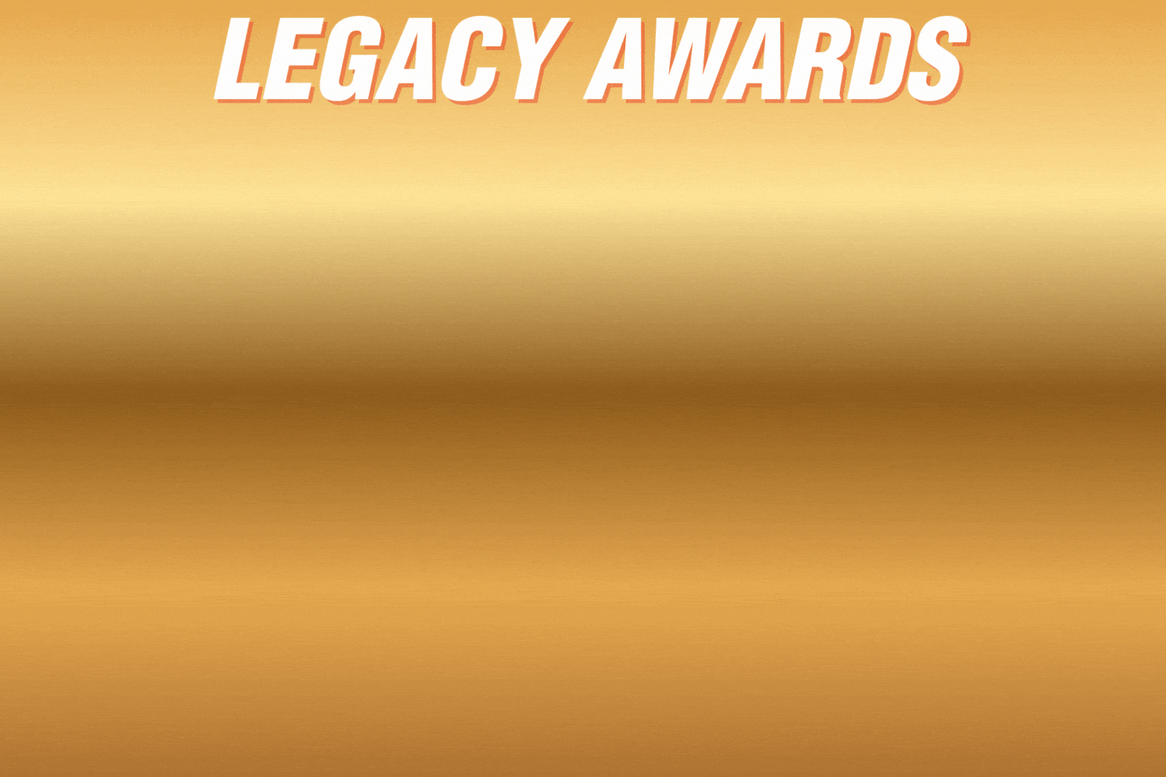 2025 LEGACY AWARDS 4 2025 LEGACY AWARDS 4