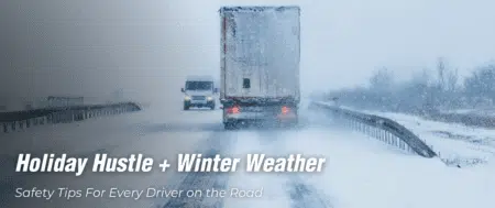 Holiday Hustle + Winter Weather: Safety Tips For Every Driver on the Road