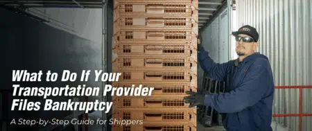 What to Do If Your Transportation Provider Files Bankruptcy: A Step-by-Step Guide for Shippers