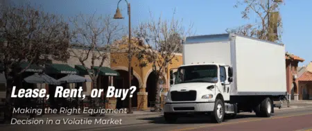 Lease vs Rent vs Buy Trucks: How Fleets Should Decide in 2026