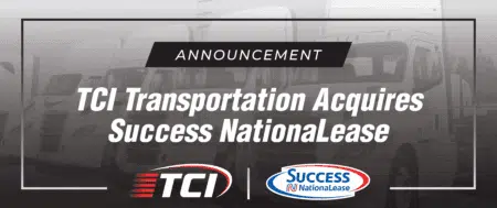 TCI Transportation Acquires Success NationaLease, Expanding Fleet and Carrying Forward a Shared Legacy of Values